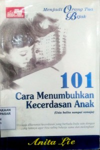 Image of Menjadi Orang Tua Bijak : 101 cara menumbuhkan kecerdasan anak (Usia balita sampai remaja)